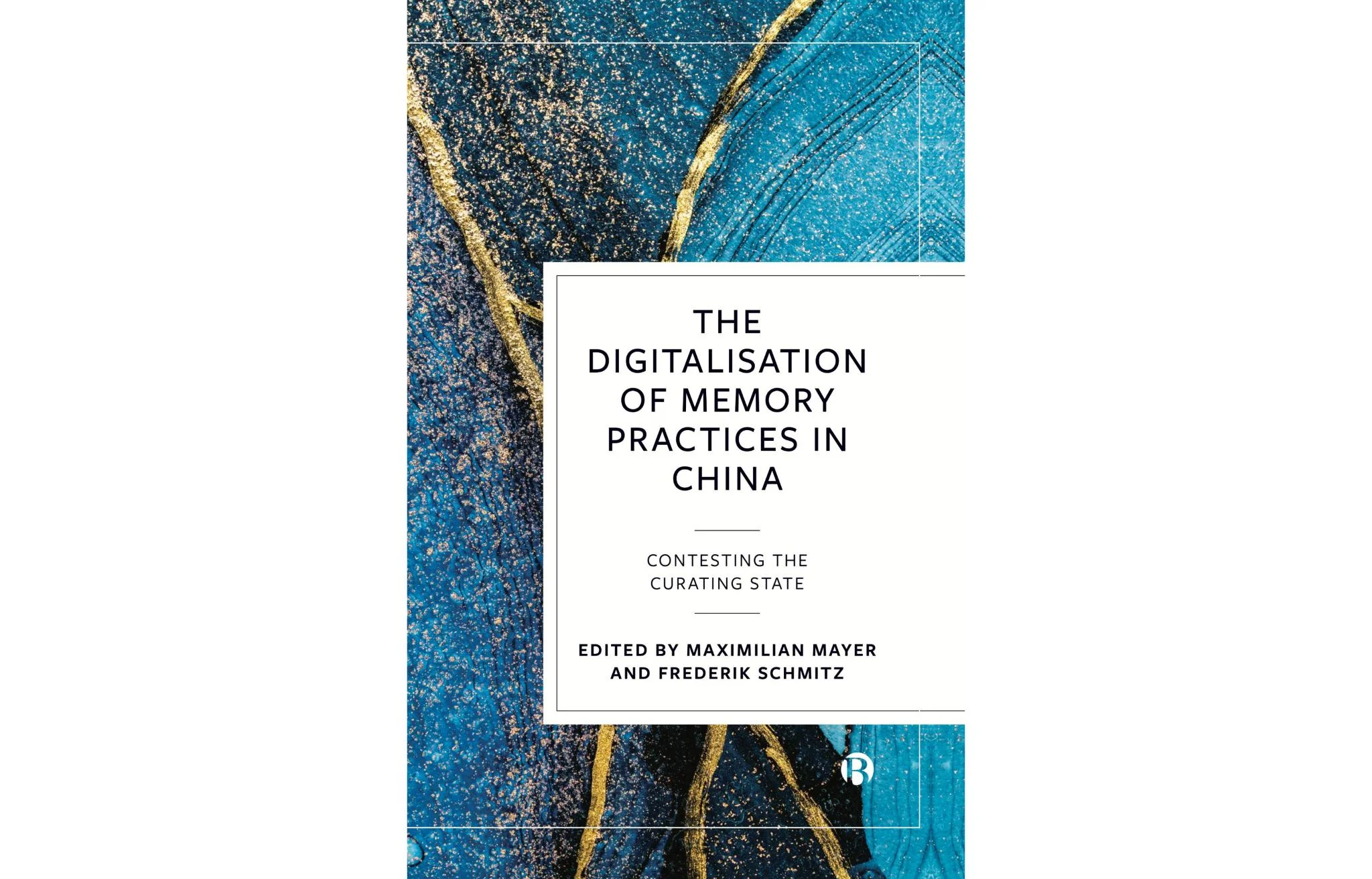 The Digitalisation of Memory Practices in China: Contesting the Curating State