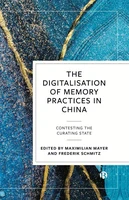 The Digitalisation of Memory Practices in China: Contesting the Curating State