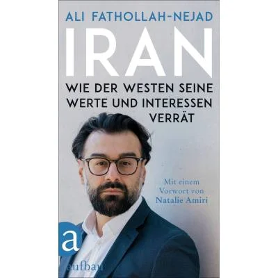 Iran - Wie der Westen seine Werte und Interessen verrät.jpg